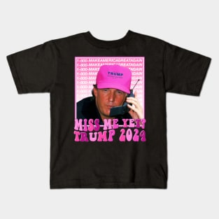 Funny Trump Pink Miss Me Yet, Trump 2024 Kids T-Shirt